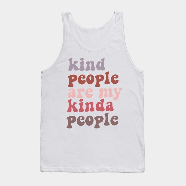 Kind people are my kinda people Tank Top by trippyzipp